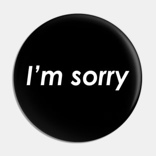 I'm sorry Pin