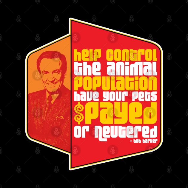 "...Have Your Pets Spayed or Neutered" Bob Barker Quote by darklordpug