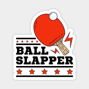 Ball Slappers - Ping Pong Athlete Funny Table Tennis Player Quotes Whiff Whaff Magnet