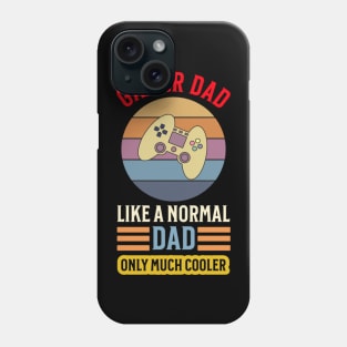 Gamer Dad Like a Normal Dad Only Much Cooler Shirt Phone Case