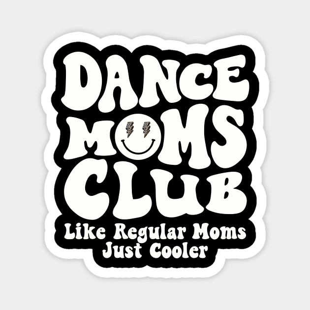 Dance Mom Club Trendy Groovy Dance Teacher Dancing Mom Life Magnet by SilverLake