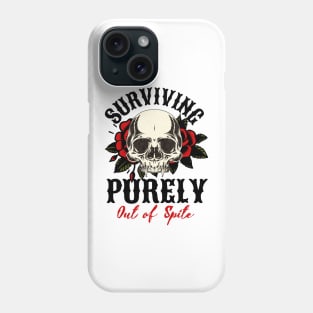 Surviving purely out of spite Phone Case