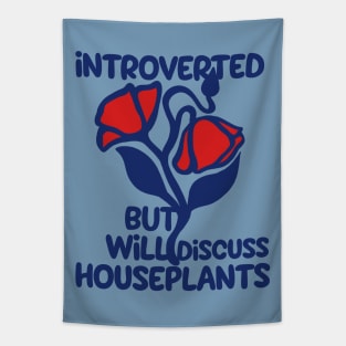 Introverted but will discuss houseplants Tapestry