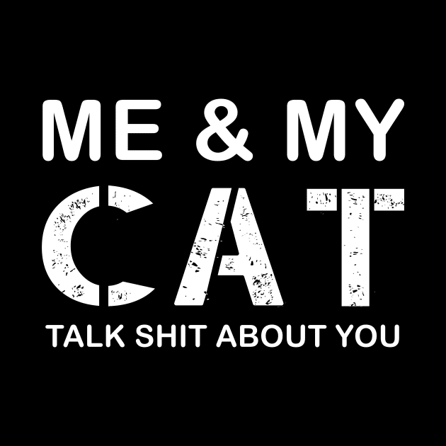 My cat and i talk about you distressed by CMDesign