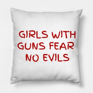 Girls with guns fear no evils Pillow