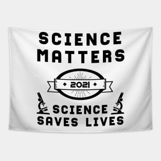 Science Matters Science Saves Lives | Slogan 2021 Black Tapestry