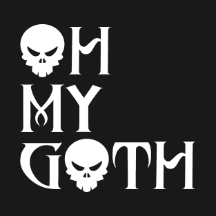 Oh My Goth T-Shirt