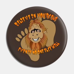 Believe in yourself - Bigfoot Pin