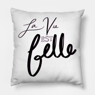 La Vie Est Belle Pillow