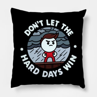 Conquering Hard Days Pillow