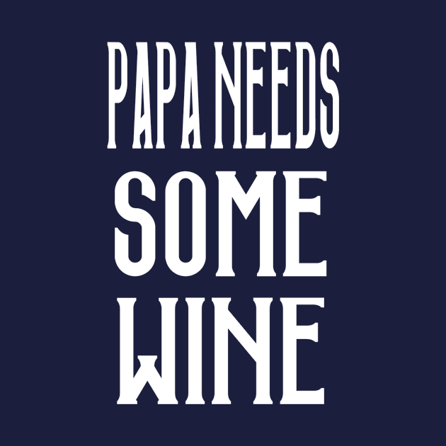 Papa Needs Some Wine by marktwain7