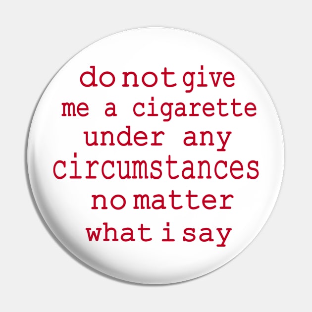 do not give me a cigarette under any circumstances not matter what i say Pin by hadlamcom