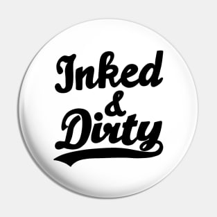 Inked and Dirty Pin