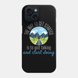 The Way To Get Started Is To Quit Talking And Start Doing Road Design Phone Case