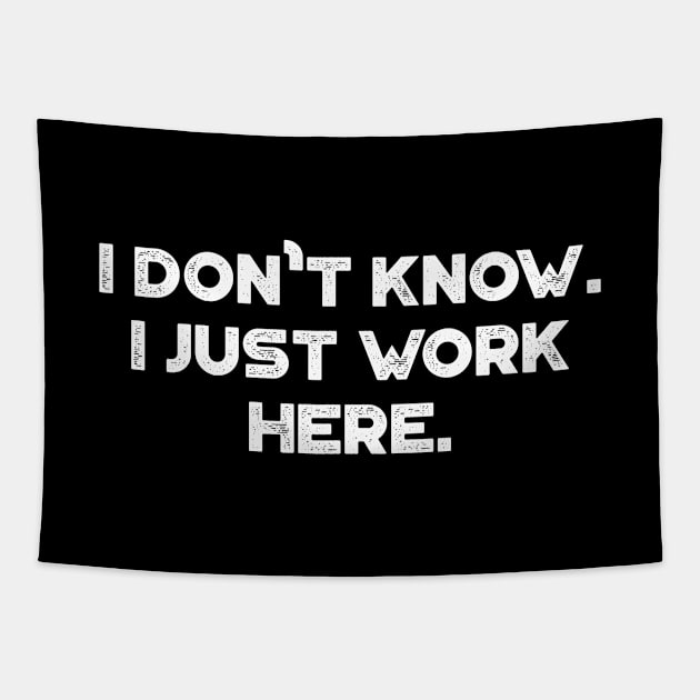 Funny I Don't Know I Just Work Here White Tapestry by truffela