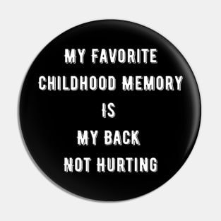 My Favorite Childhood Memory Is My Back Not Hurting Pin