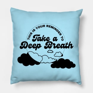 Take a Deep Breath (Black text) Pillow