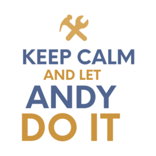 Keep calm and let Andy Fix it T-Shirt