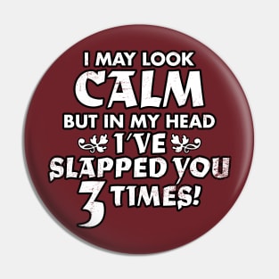 I May Look Calm Pin