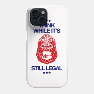 Think While It's Still Legal - Republican Phone Case