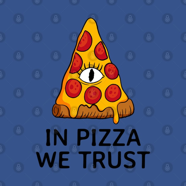 In Pizza, We Trust by Sanworld