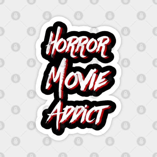 Scary Horror Movie Addict, Fan or Lover of Horror Magnet by Inspire Enclave