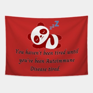 You haven’t been tired until you’ve been Autoimmune Disease tired. (Red Panda) Tapestry