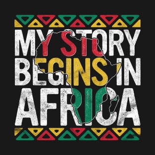 My Story Begins In Africa Gift Pride Black History Month T-Shirt