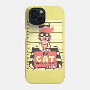 My Cat Made Me Do It Phone Case