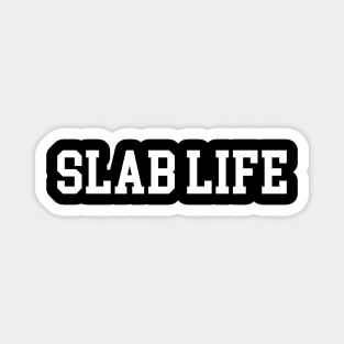 Slab Life - White Lettering Magnet