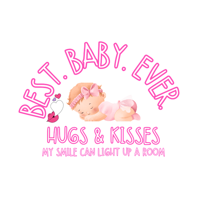 Best baby ever, hugs and kisses, my smile can light up a room Baby by Carmen's