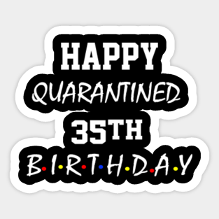 35th Birthday Quarantine Stickers Teepublic Au