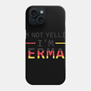 I'm Not Yelling I'm German Phone Case