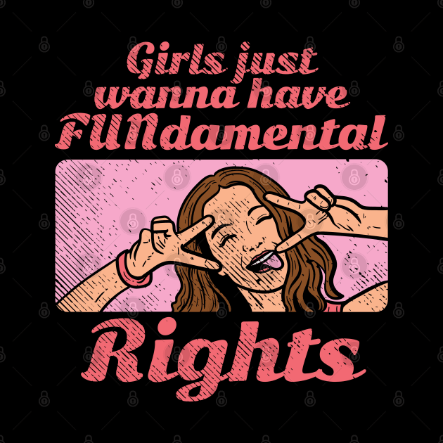 Girls Just Wanna Have FUNdamental Rights by maxdax