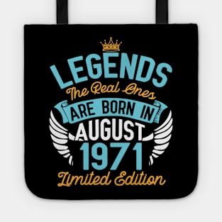 Legends The Real Ones Are Born In August 1971 Limited Edition Happy Birthday 49 Years Old To Me You Tote