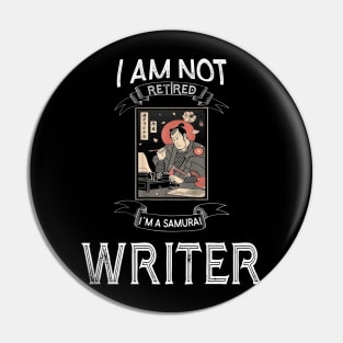 I am not retired I`m a Samurai Writer - Funny Samurai Champloo T-shirt Pin