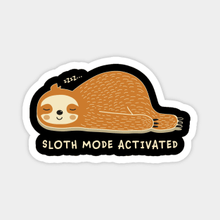 SLOTH MODE ACTIVATED Magnet