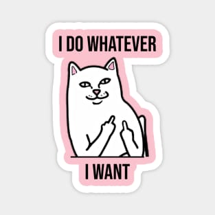 I do whatever I want - Cat gangster showing middle fingers Magnet