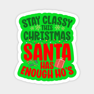 Stay Classy This Christmas Santa Has Enough Ho's Funny Magnet