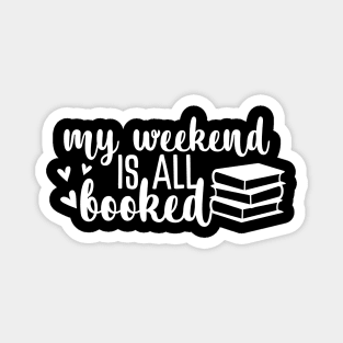 My weekend is all booked Magnet