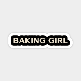 Baking Girl Funny Girl Ironic Girl Magnet