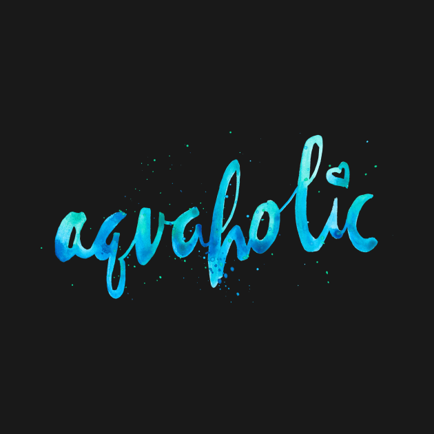 Aquaholic by Gingerlique