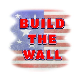 BUILD THE WALL on Distressed American Flag Background T-Shirt