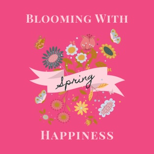 Blooming With Happiness Flowers T-Shirt