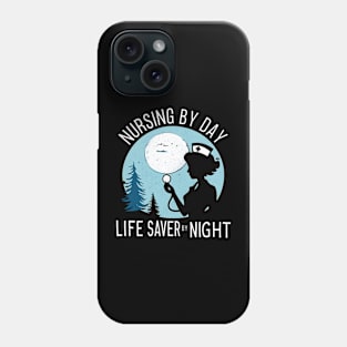 Nursing by Day Life Saver by Night Phone Case