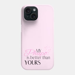 My Phupo is Better Than Yours - Desi Quotes Phone Case