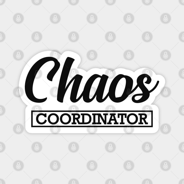 Mom / Kindergarten Teacher - Chaos Coordinator Magnet by KC Happy Shop