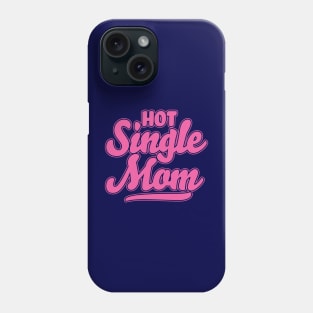 Hot Single Mom Phone Case