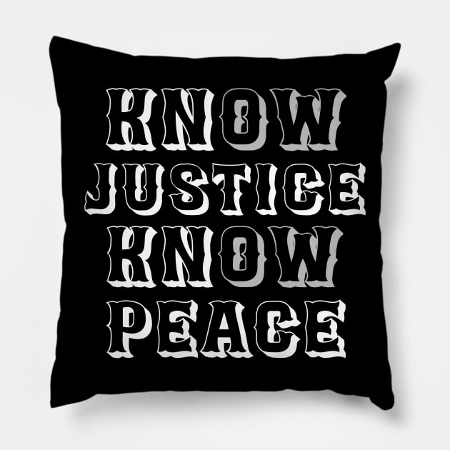 know justice know peace Pillow by TshirtMA