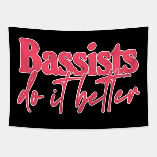 Bassists Do It Better - Bass Player Gift Idea Tapestry